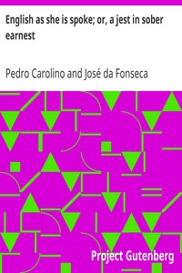 English as she is spoke; or, a jest in sober earnest