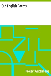 Old English Poems: Translated into the Original Meter Together with Short Selections from Old English Prose