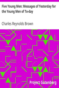 Five Young Men: Messages of Yesterday for the Young Men of To-day