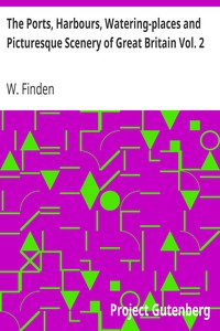 The Ports, Harbours, Watering-places and Picturesque Scenery of Great Britain Vol. 2