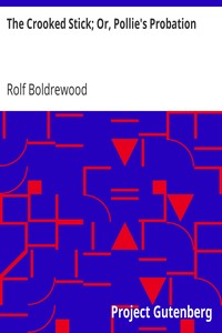 The Crooked Stick; Or, Pollie's Probation