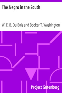 The Negro in the South: His Economic Progress in Relation to his Moral and Religious Development