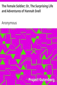 The Female Soldier; Or, The Surprising Life and Adventures of Hannah Snell