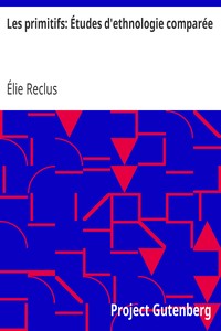 Les primitifs: Études d'ethnologie comparée