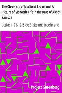 The Chronicle of Jocelin of Brakelond: A Picture of Monastic Life in the Days of Abbot Samson