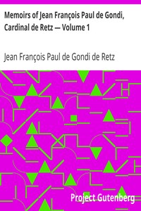 Memoirs of Jean François Paul de Gondi, Cardinal de Retz — Volume 1