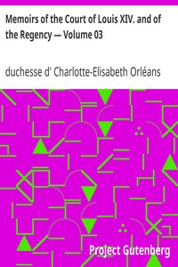 Memoirs of the Court of Louis XIV. and of the Regency — Volume 03