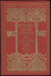 pg3883.cover_.medium.jpg Memoirs of the Courts of Louis XV and XVI. — Complete: Being secret memoirs of Madame Du Hausset, lady's maid to Madame de Pompadour, and of the Princess Lamballe - Image 1