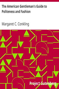 The American Gentleman's Guide to Politeness and Fashion: or, Familiar Letters to his Nephews