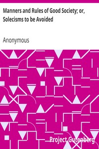 Manners and Rules of Good Society; or, Solecisms to be Avoided