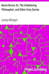 Baron Bruno; Or, The Unbelieving Philosopher, and Other Fairy Stories