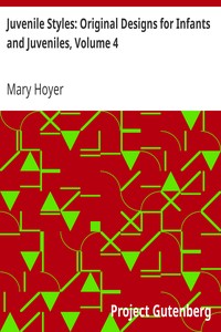 Juvenile Styles: Original Designs for Infants and Juveniles, Volume 4