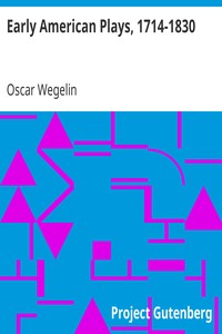 Early American Plays, 1714-1830: A Compilation of the Titles of Plays and Dramatic Poems Written by Authors Born in or Residing in North America Previous to 1830