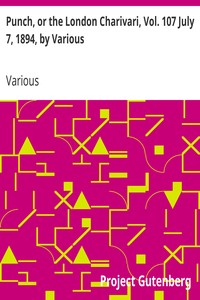 Punch, or the London Charivari, Vol. 107 July 7, 1894, by Various