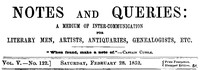 Notes and Queries, Vol. V, Number 122, February 28, 1852: A Medium of Inter-communication for Literary Men, Artists, Antiquaries, Genealogists, etc.