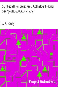 Our Legal Heritage: King AEthelbert - King George III, 600 A.D. - 1776
