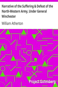 Narrative of the Suffering & Defeat of the North-Western Army, Under General Winchester: Massacre of the Prisoners; Sixteen Months Imprisonment of the Writer and Others with the Indians and British