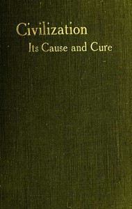 Civilisation: Its Cause and Cure: and Other Essays