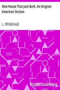 New House That Jack Built. An Original American Version