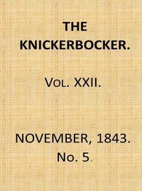 The Knickerbocker, Vol. 22, No. 5, November 1843