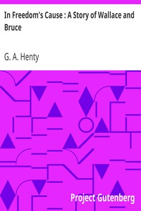 In Freedom's Cause : A Story of Wallace and Bruce