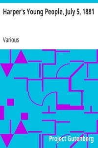 Harper's Young People, July 5, 1881: An Illustrated Weekly