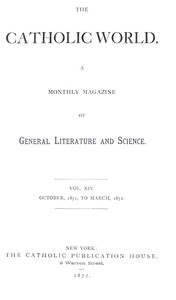 The Catholic World, Vol. 14, October 1871-March 1872: A Monthly Magazine of General Literature and Science