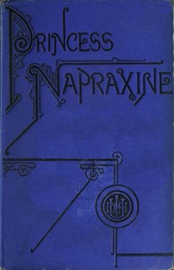 Princess Napraxine, Volume 1 (of 3)