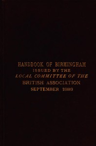 Handbook of Birmingham: Prepared for the Members of the British Association, 1886
