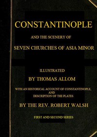 Constantinople and the Scenery of the Seven Churches of Asia Minor: Series One and Series Two in one Volume