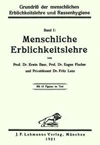Grundriß der menschlichen Erblichkeitslehre und Rassenhygiene (1/2): Menschliche Erblichkeitslehre