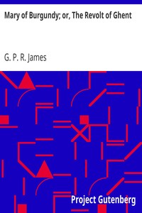 Mary of Burgundy; or, The Revolt of Ghent