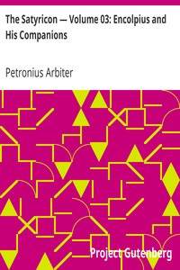 The Satyricon — Volume 03: Encolpius and His Companions