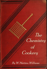 The Chemistry of Cookery