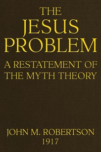 The Jesus Problem: A Restatement of the Myth Theory