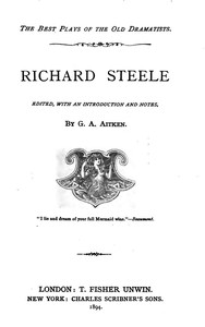 Richard Steele: Edited, with an Introduction and Notes by G. A. Aitken