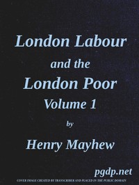 London Labour and the London Poor, Vol. 1