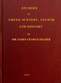 Studies in Greek Scenery, Legend and History: Selected from His Commentary on Pausanias' 'Description of Greece,'