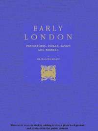 pg56865.cover_.medium.jpg Early London: Prehistoric, Roman, Saxon and Norman - Image 1