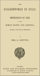 The Englishwoman in Italy: Impressions of life in the Roman states and Sardinia, during a ten years' residence