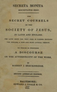 Secreta Monita Societatis Jesu. The Secret Counsels of the Society of Jesus, in Latin and English