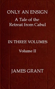 Only an Ensign: A Tale of the Retreat from Cabul, Volume 2 (of 3)