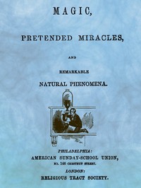 Magic, Pretended Miracles, and Remarkable Natural Phenomena