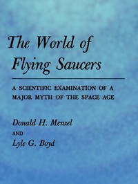 The World of Flying Saucers: A Scientific Examination of a Major Myth of the Space Age