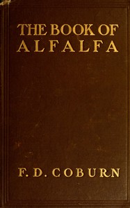 The Book of Alfalfa: History, Cultivation and Merits: Its Uses as a Forage and Fertilizer