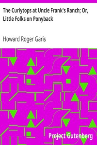 pg6814.cover_.medium.jpg The Curlytops at Uncle Frank's Ranch; Or, Little Folks on Ponyback - Image 1