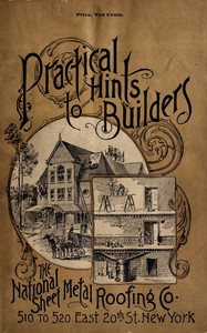 Practical hints to builders and those contemplating building: Facts worth considering relating to foundation, cellar, kitchen, chimney, cistern, brick-work, mortar, heating, ventilation, the roof, and many items of interest to builders.