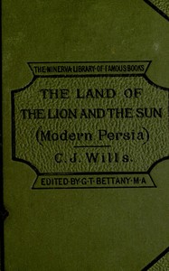 In the land of the lion and sun, or, modern Persia