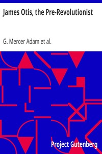 James Otis, the Pre-Revolutionist