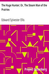 The Huge Hunter; Or, The Steam Man of the Prairies